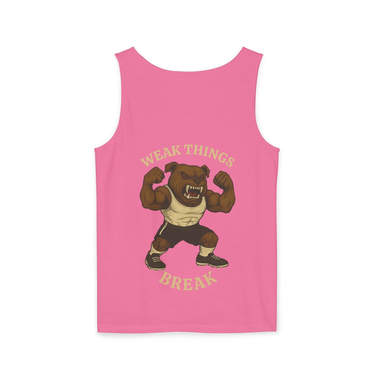 Unisex- Weak Things Break Tank