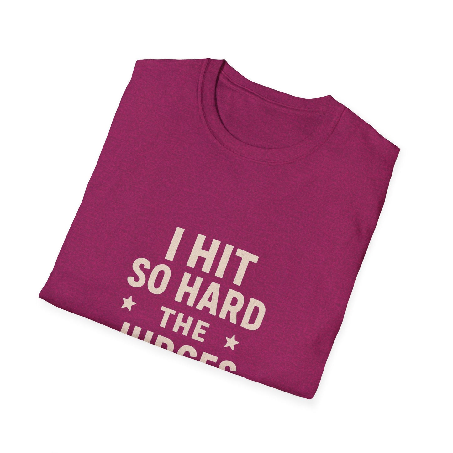 Women's- I Hit So Hard Judges Blushed- T-Shirt