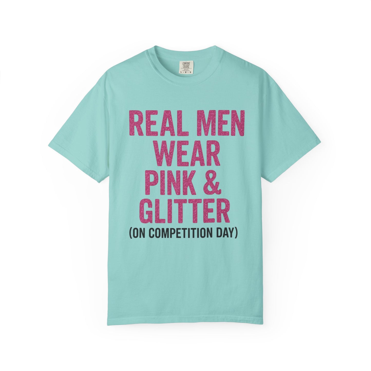Men's--Real Men Wear Pink & Glitter Competition Day T-shirt