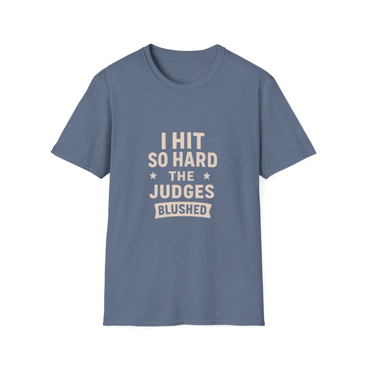 Women's- I Hit So Hard Judges Blushed- T-Shirt