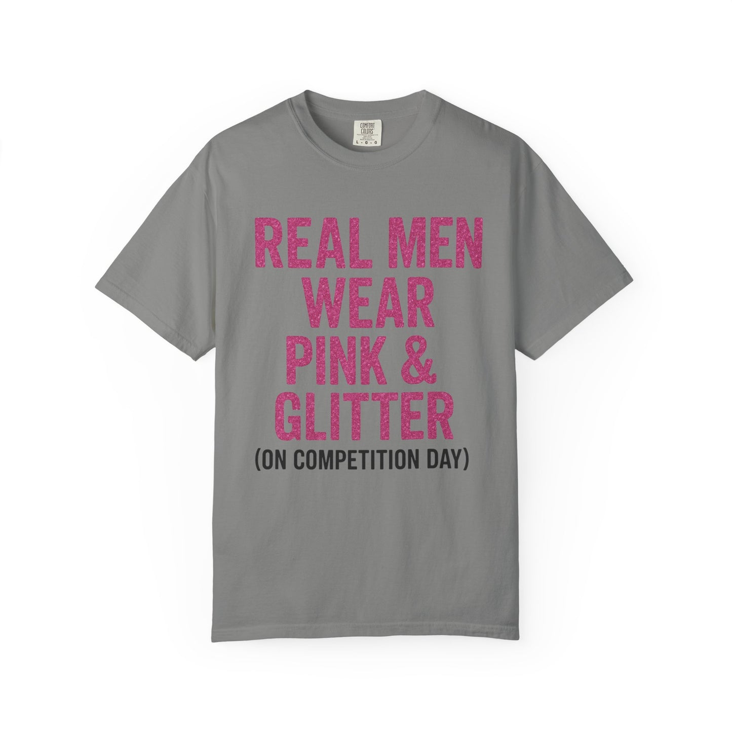Men's--Real Men Wear Pink & Glitter Competition Day T-shirt