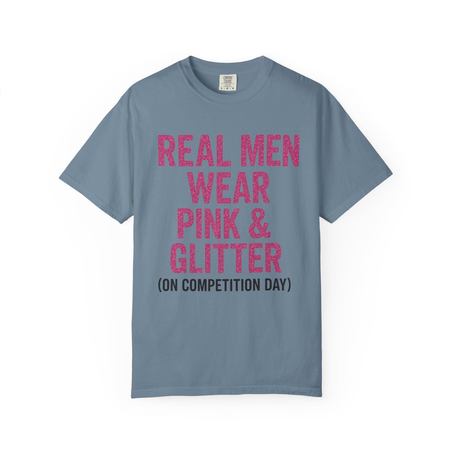 Men's--Real Men Wear Pink & Glitter Competition Day T-shirt