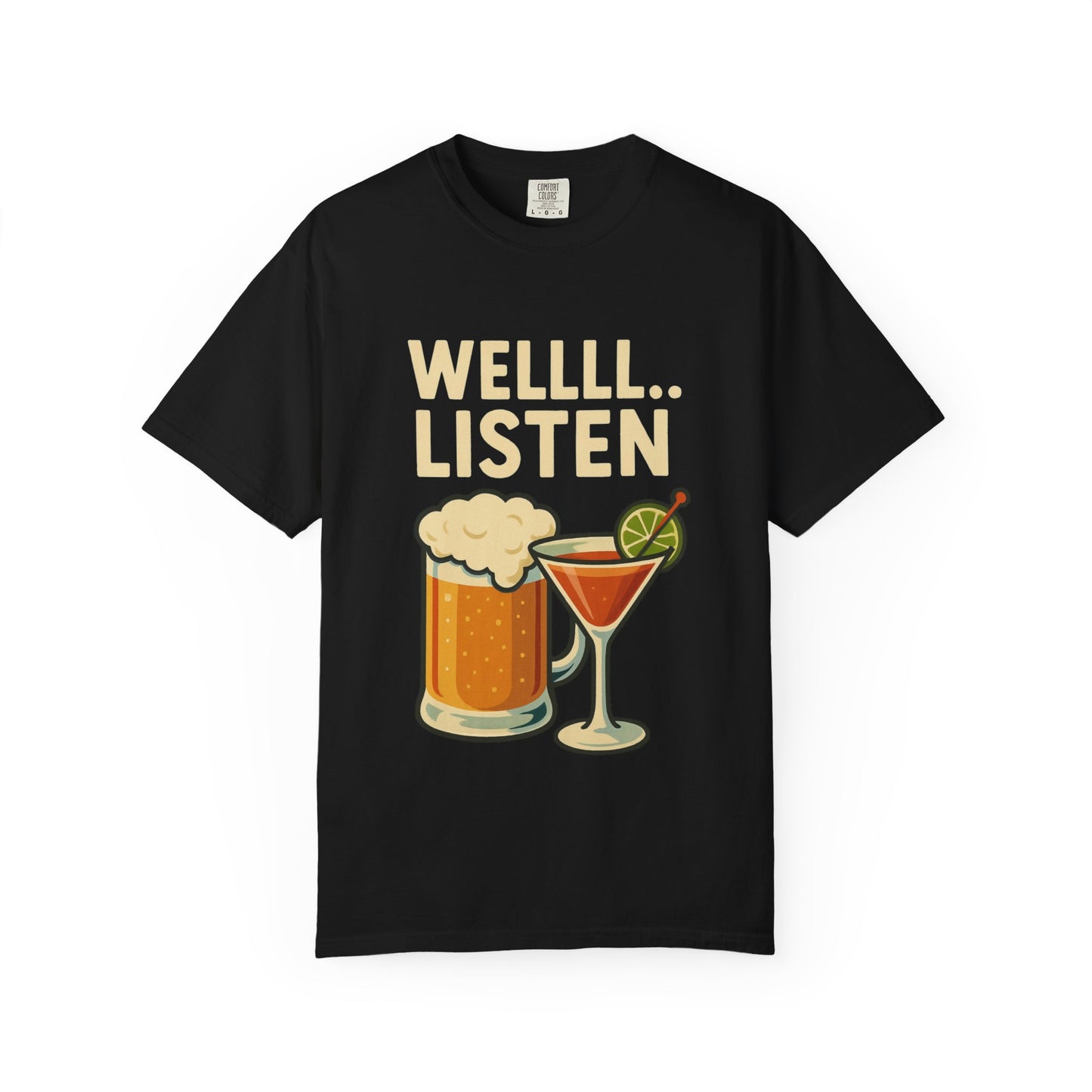 Cheers & Chill Unisex T-Shirt, Funny Drink Tee, Casual Wear, Party Shirt, Wellll... Listen!