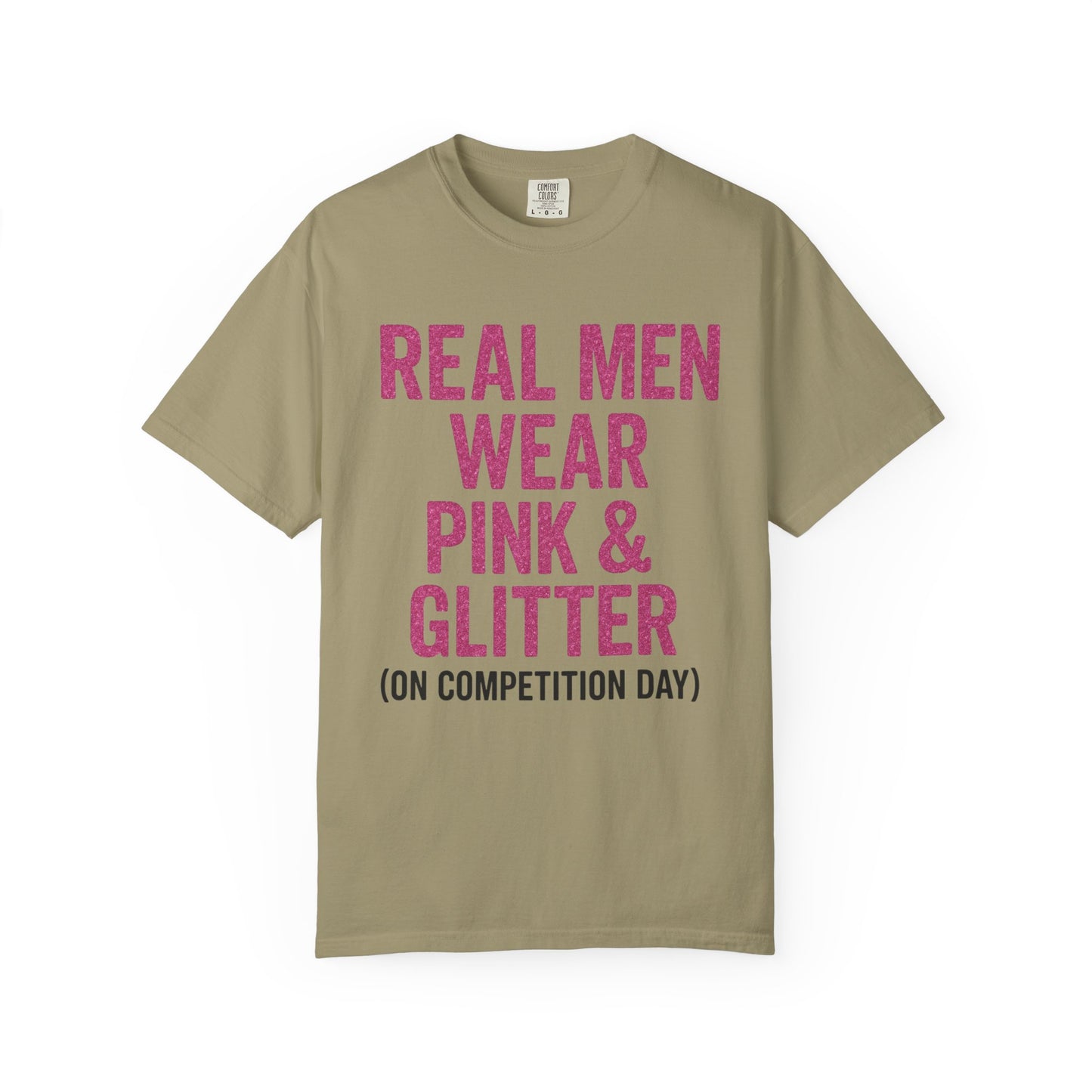 Men's--Real Men Wear Pink & Glitter Competition Day T-shirt