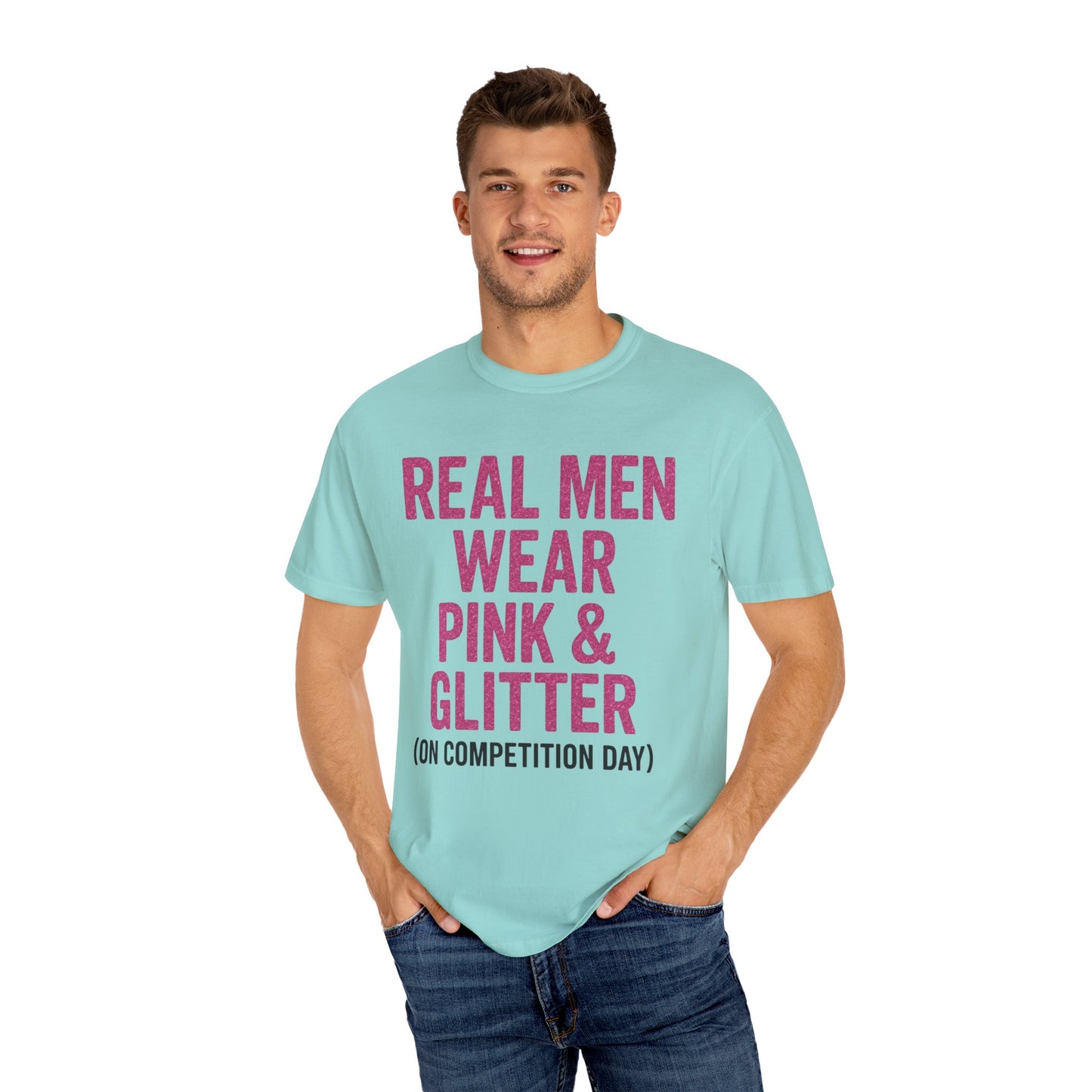 Men's--Real Men Wear Pink & Glitter Competition Day T-shirt