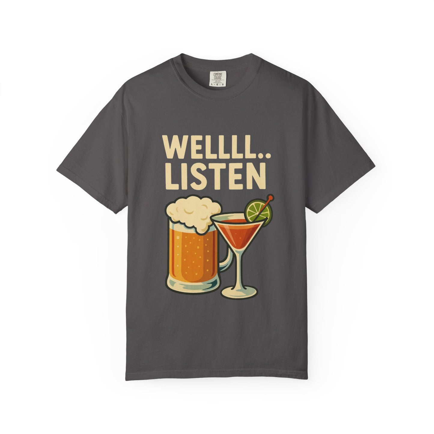 Cheers & Chill Unisex T-Shirt, Funny Drink Tee, Casual Wear, Party Shirt, Wellll... Listen!