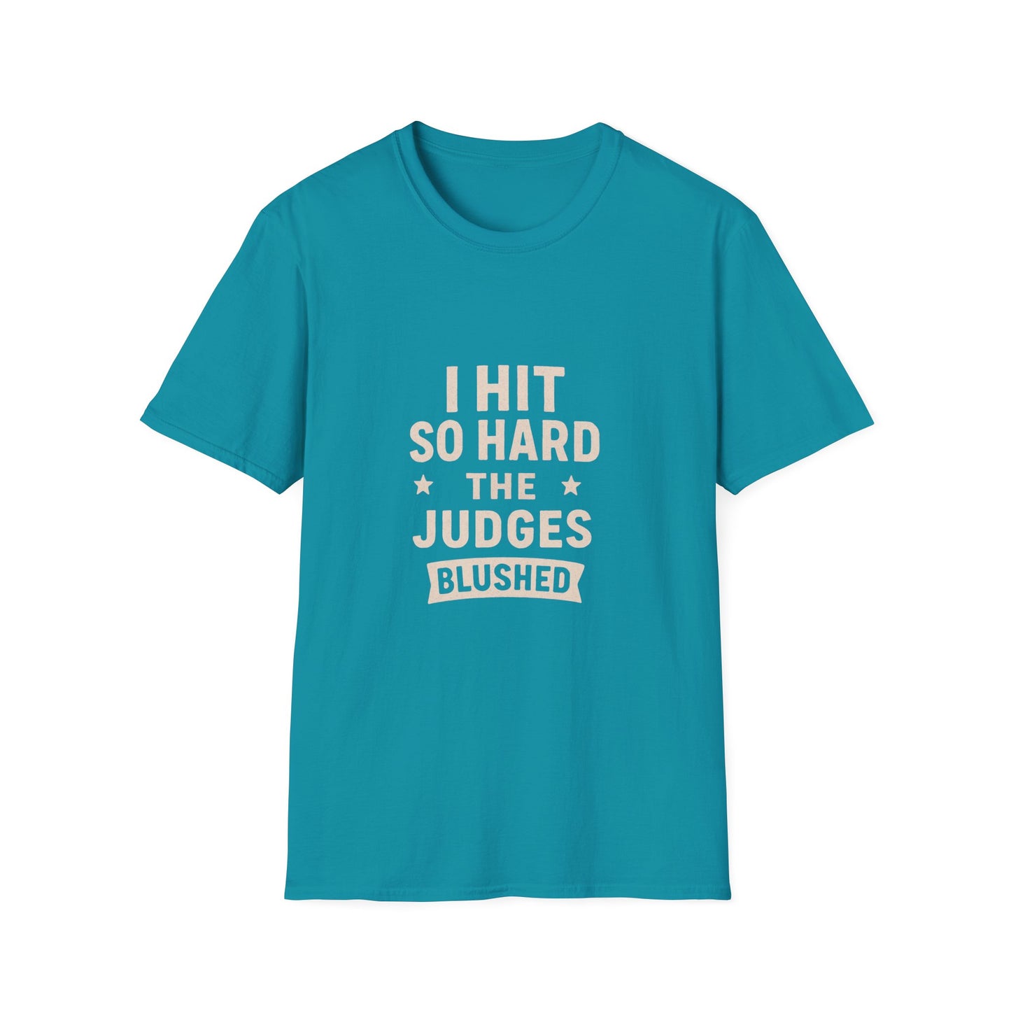 Women's- I Hit So Hard Judges Blushed- T-Shirt