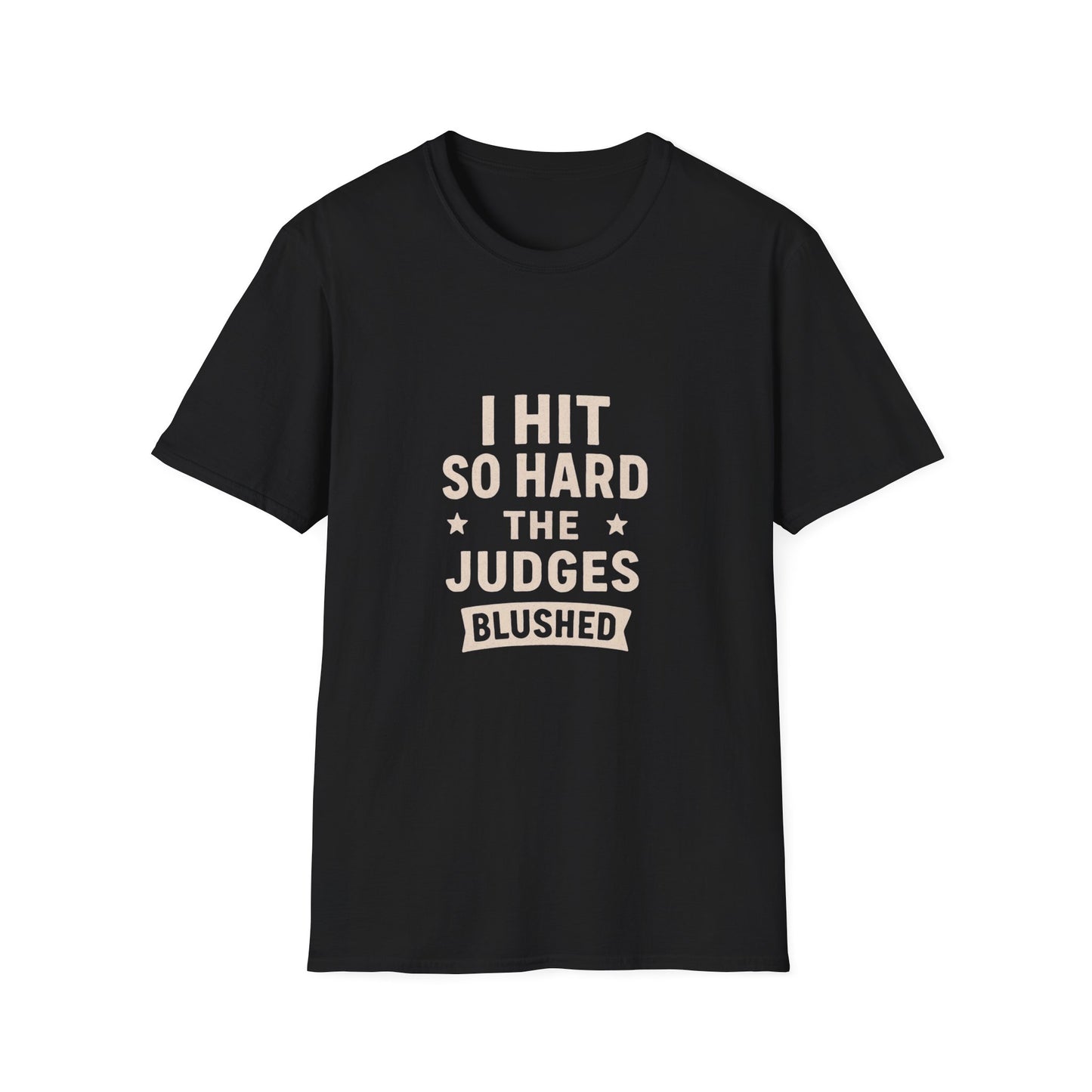 Women's- I Hit So Hard Judges Blushed- T-Shirt
