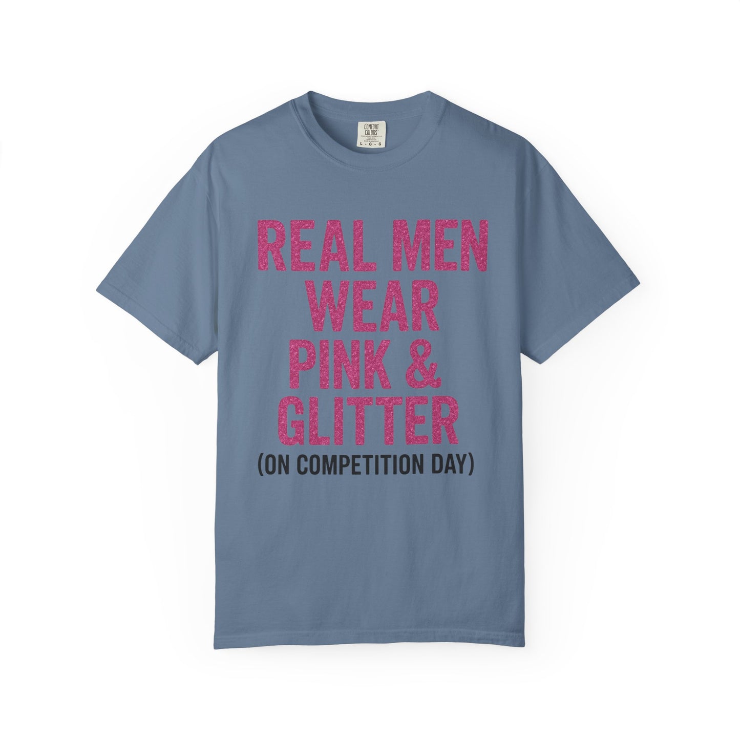Men's--Real Men Wear Pink & Glitter Competition Day T-shirt