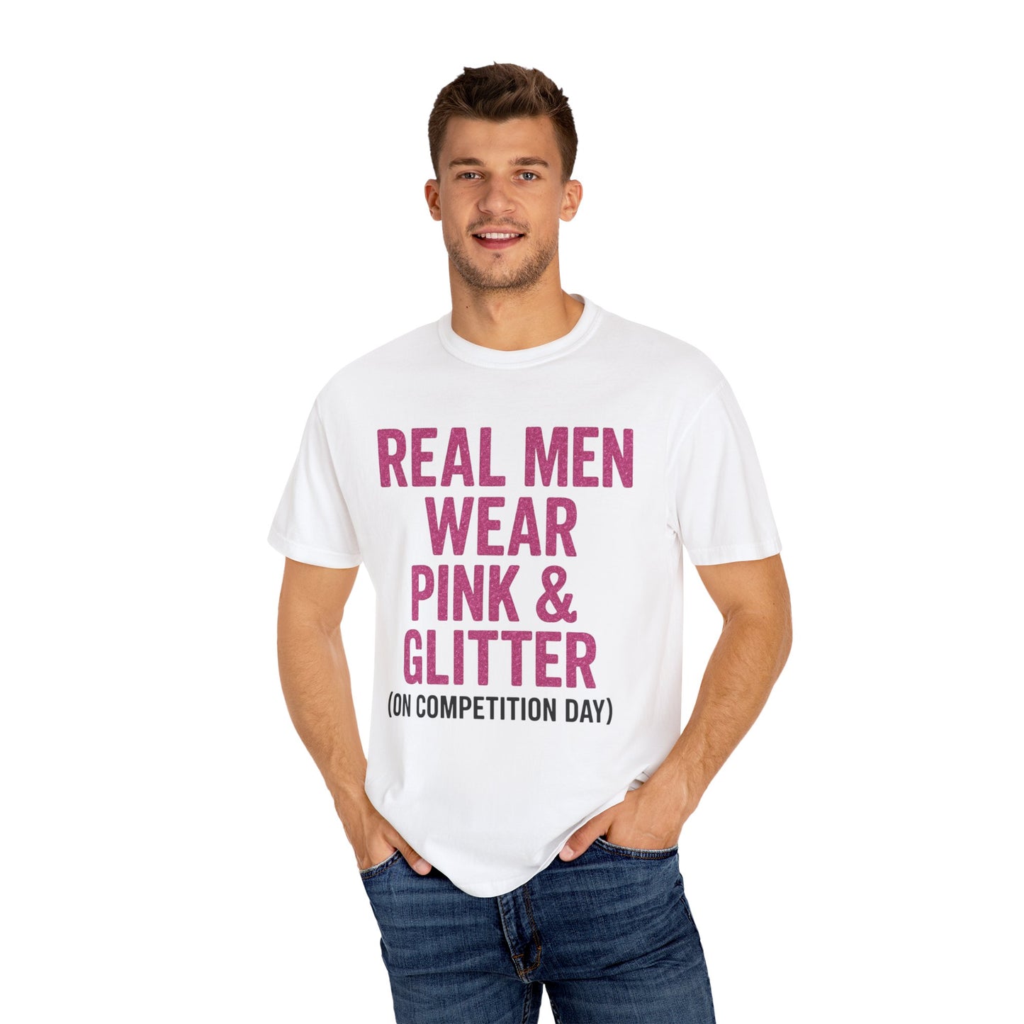 Men's--Real Men Wear Pink & Glitter Competition Day T-shirt