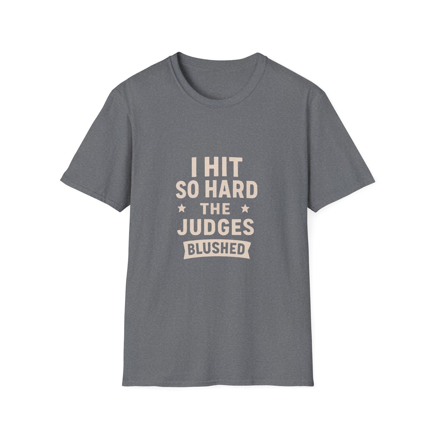 Women's- I Hit So Hard Judges Blushed- T-Shirt