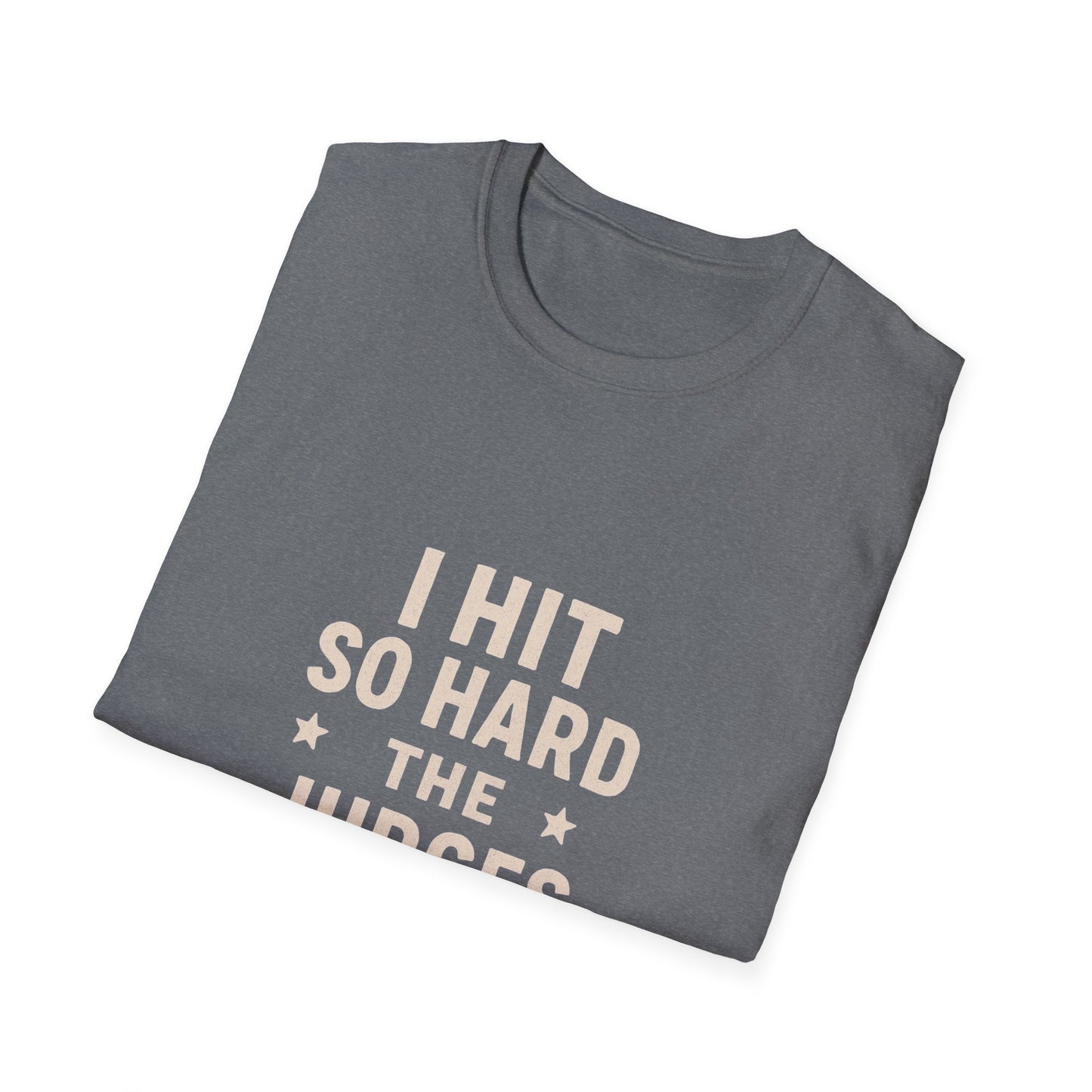 Women's- I Hit So Hard Judges Blushed- T-Shirt