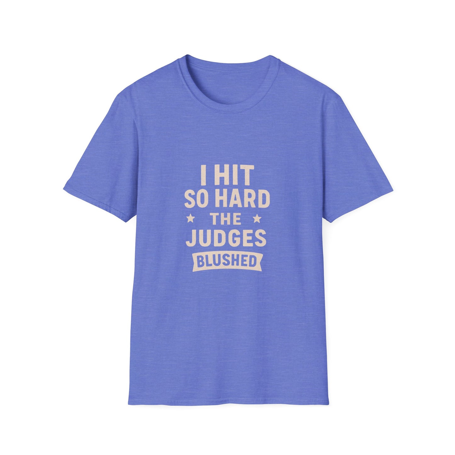 Women's- I Hit So Hard Judges Blushed- T-Shirt