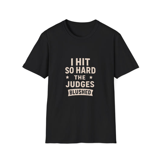 Women's- I Hit So Hard Judges Blushed- T-Shirt