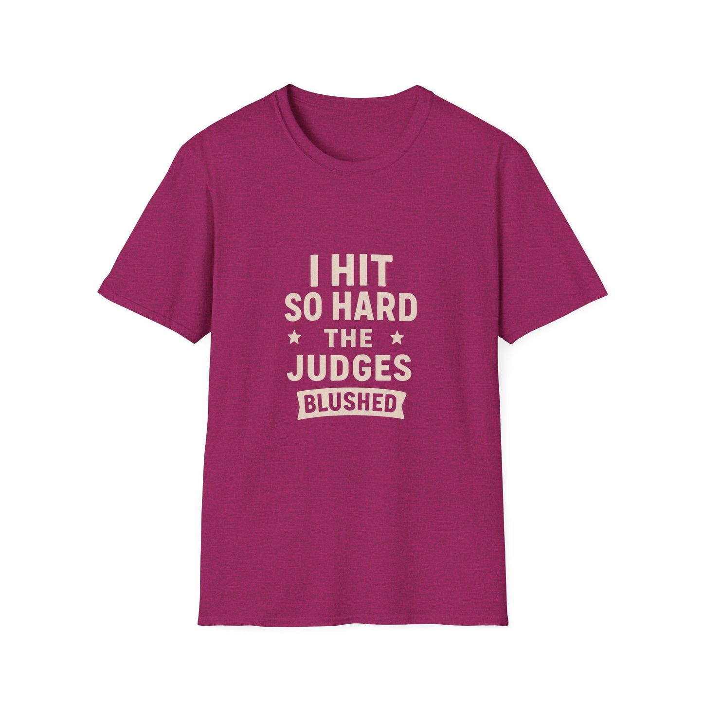 Women's- I Hit So Hard Judges Blushed- T-Shirt