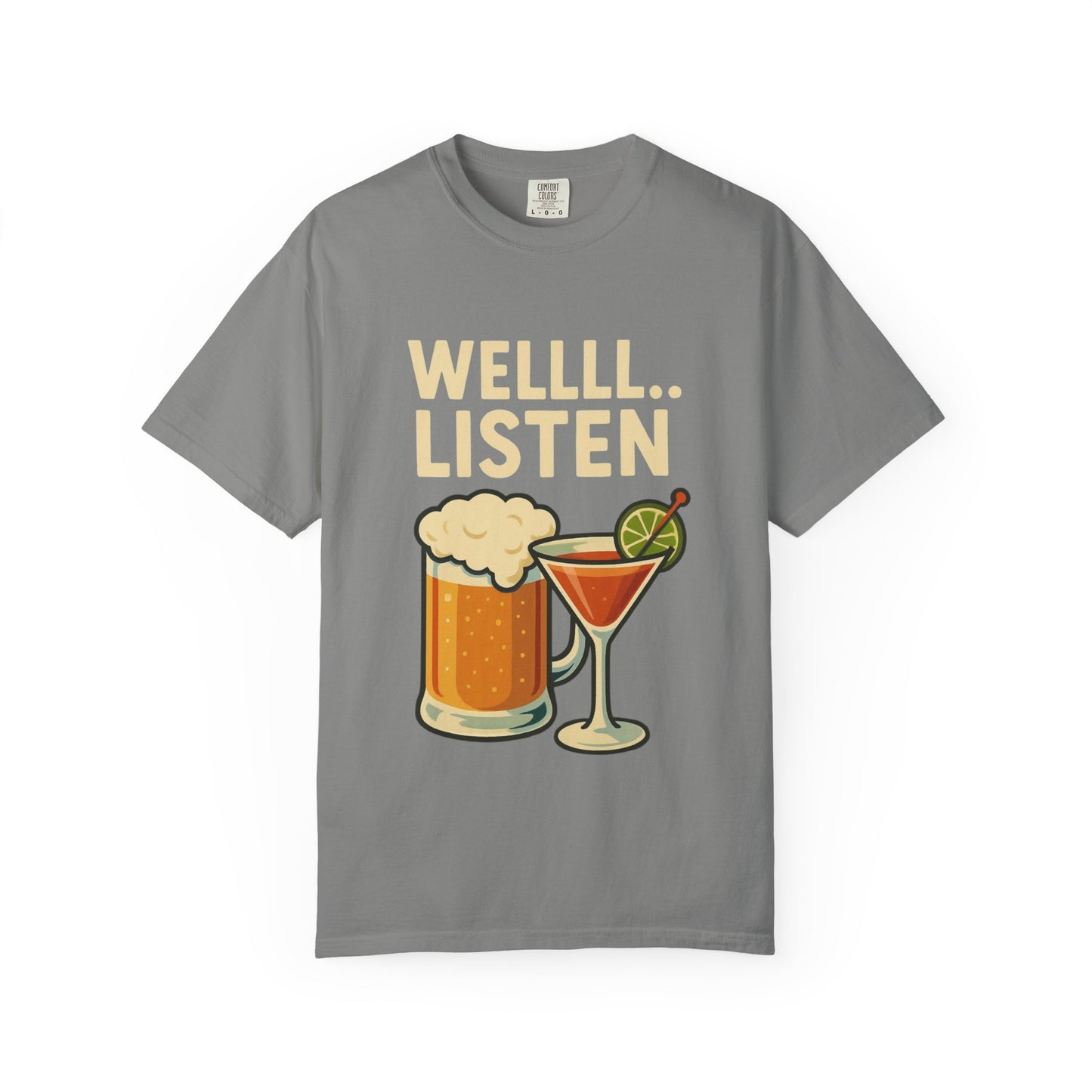 Cheers & Chill Unisex T-Shirt, Funny Drink Tee, Casual Wear, Party Shirt, Wellll... Listen!